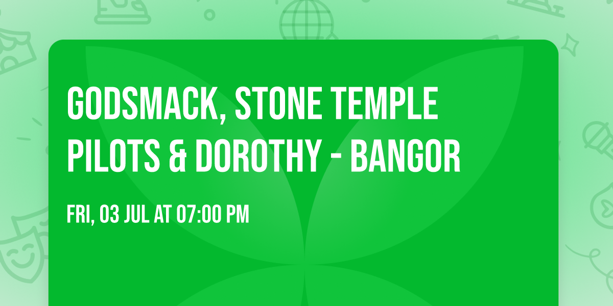 Godsmack, Stone Temple Pilots & Dorothy - Bangor