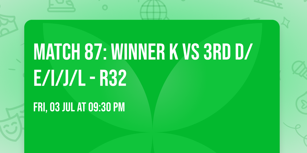 Match 87: Winner K vs 3rd D\/E\/I\/J\/L - R32