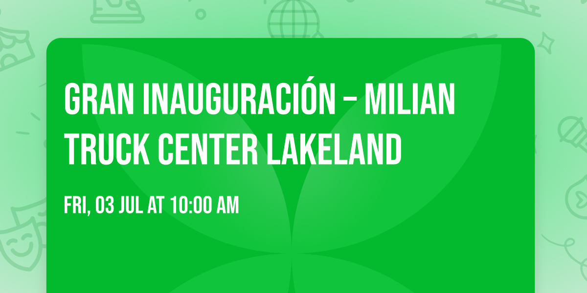 \ud83c\udf89 GRAN INAUGURACI\u00d3N \u2013 MILIAN TRUCK CENTER LAKELAND \ud83c\udf89