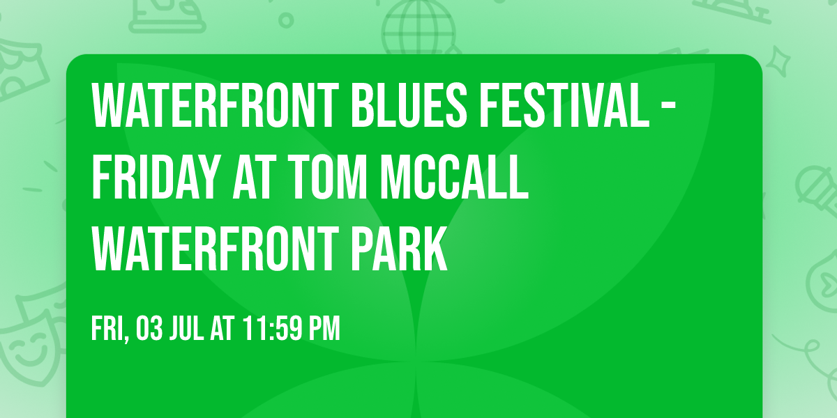 Waterfront Blues Festival - Friday at Tom McCall Waterfront Park