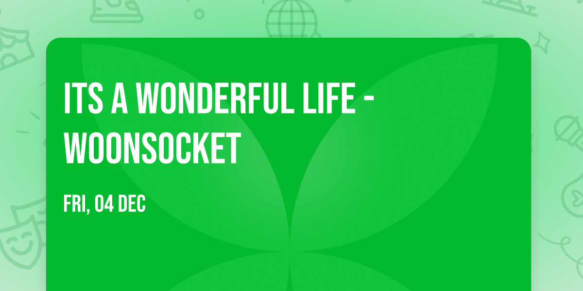Its A Wonderful Life - Woonsocket