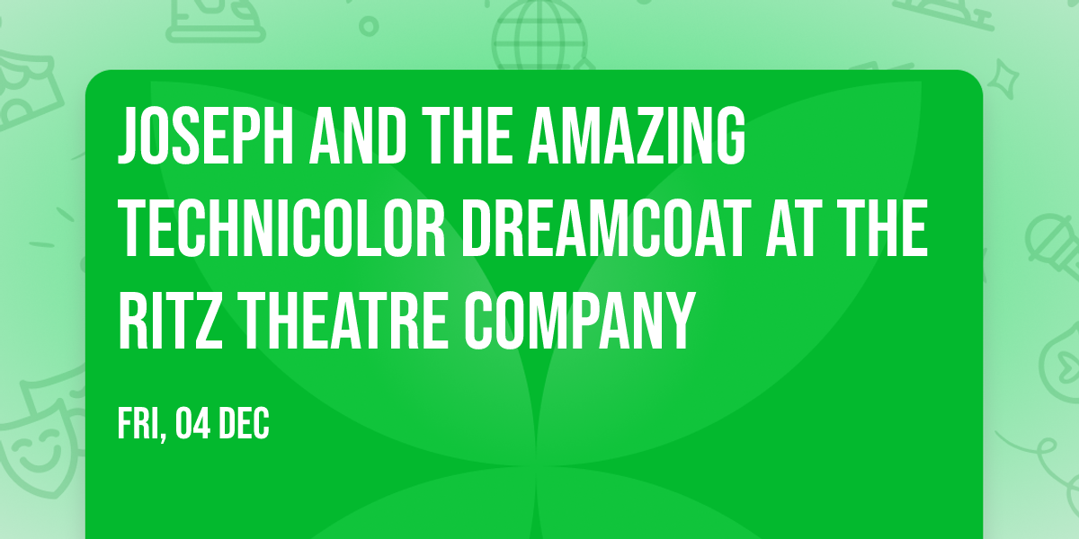 Joseph And The Amazing Technicolor Dreamcoat at The Ritz Theatre Company