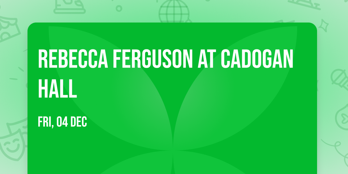 Rebecca Ferguson at Cadogan Hall