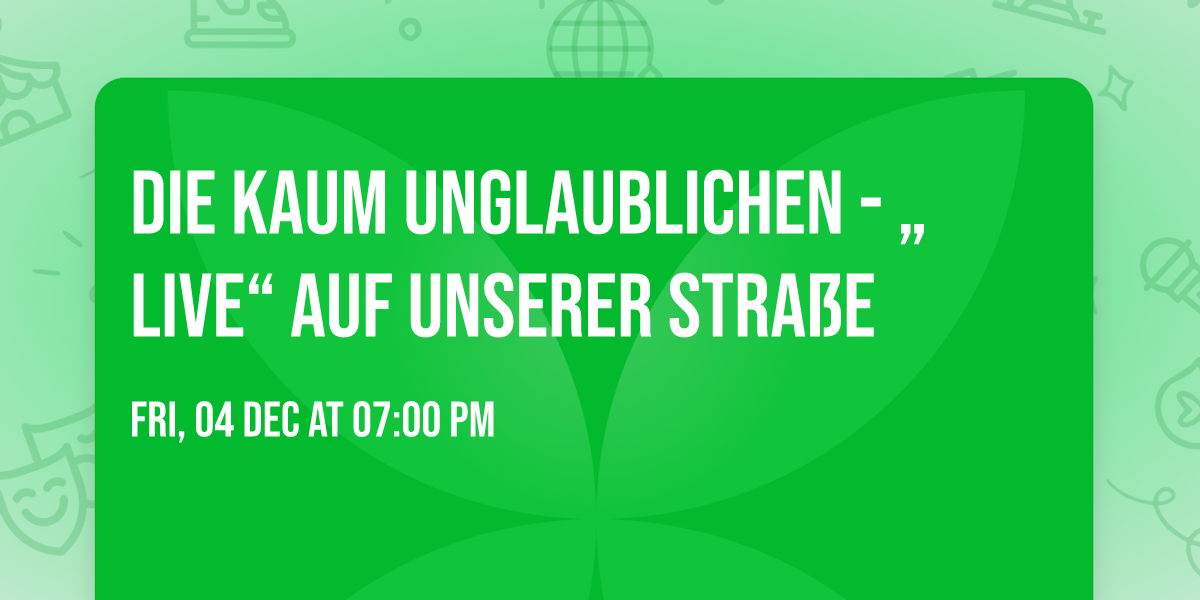 die kaum unglaublichen - \u201eLive\u201c auf unserer Stra\u00dfe
