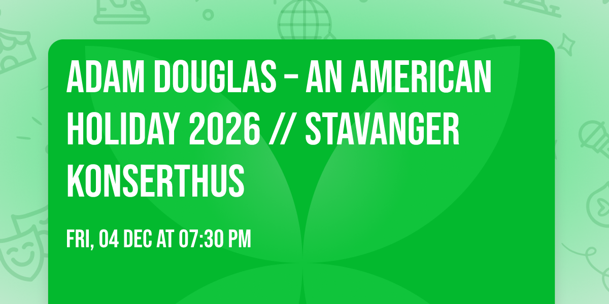 Adam Douglas \u2013 An American Holiday 2026 \/\/ Stavanger Konserthus