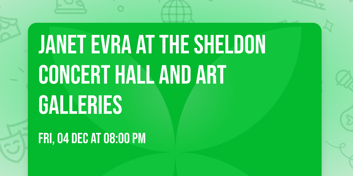 Janet Evra at The Sheldon Concert Hall and Art Galleries