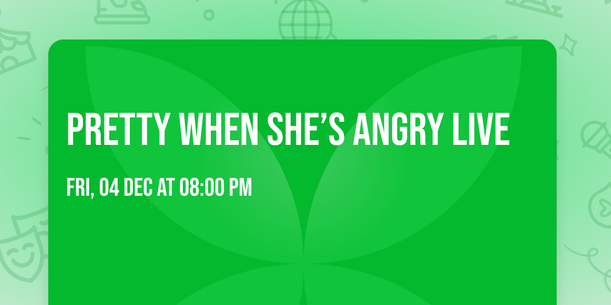 Pretty When She\u2019s Angry LIVE