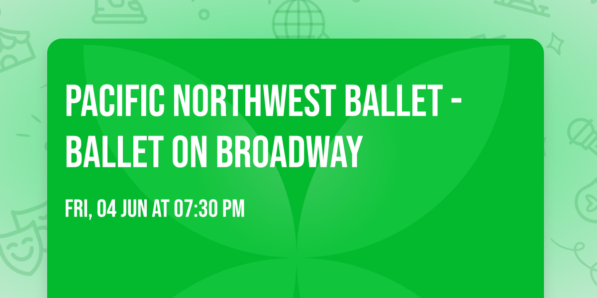 Pacific Northwest Ballet - Ballet on Broadway
