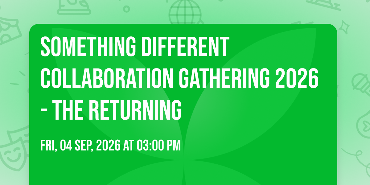 Something Different Collaboration Gathering 2026 - THE RETURNING, 4 September | Event in Worcester | AllEvents