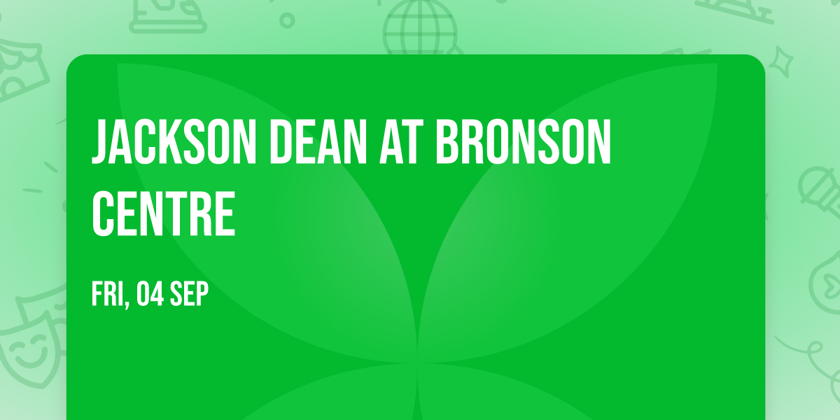 Jackson Dean at Bronson Centre
