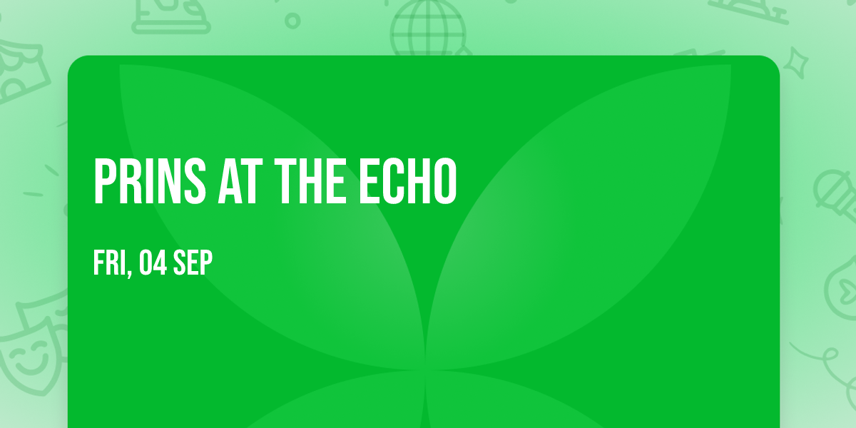 PRINS at The Echo