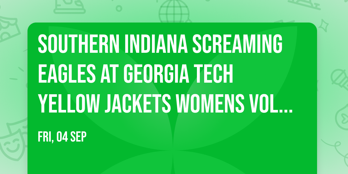 Southern Indiana Screaming Eagles at Georgia Tech Yellow Jackets Womens Volleyball