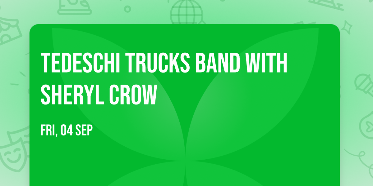 Tedeschi Trucks Band with Sheryl Crow