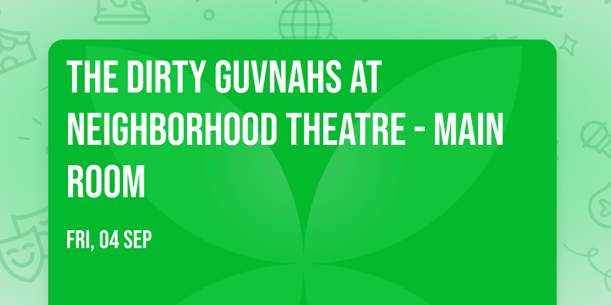 The Dirty Guvnahs at Neighborhood Theatre - Main Room