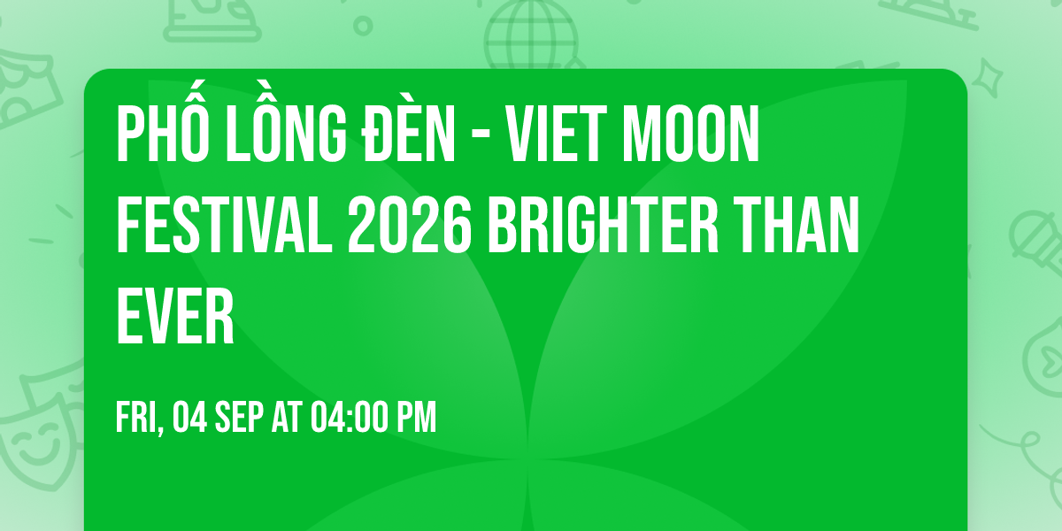 Ph\u1ed1 L\u1ed3ng \u0110\u00e8n - Viet Moon Festival 2026 \ud83c\udf15 Brighter Than Ever
