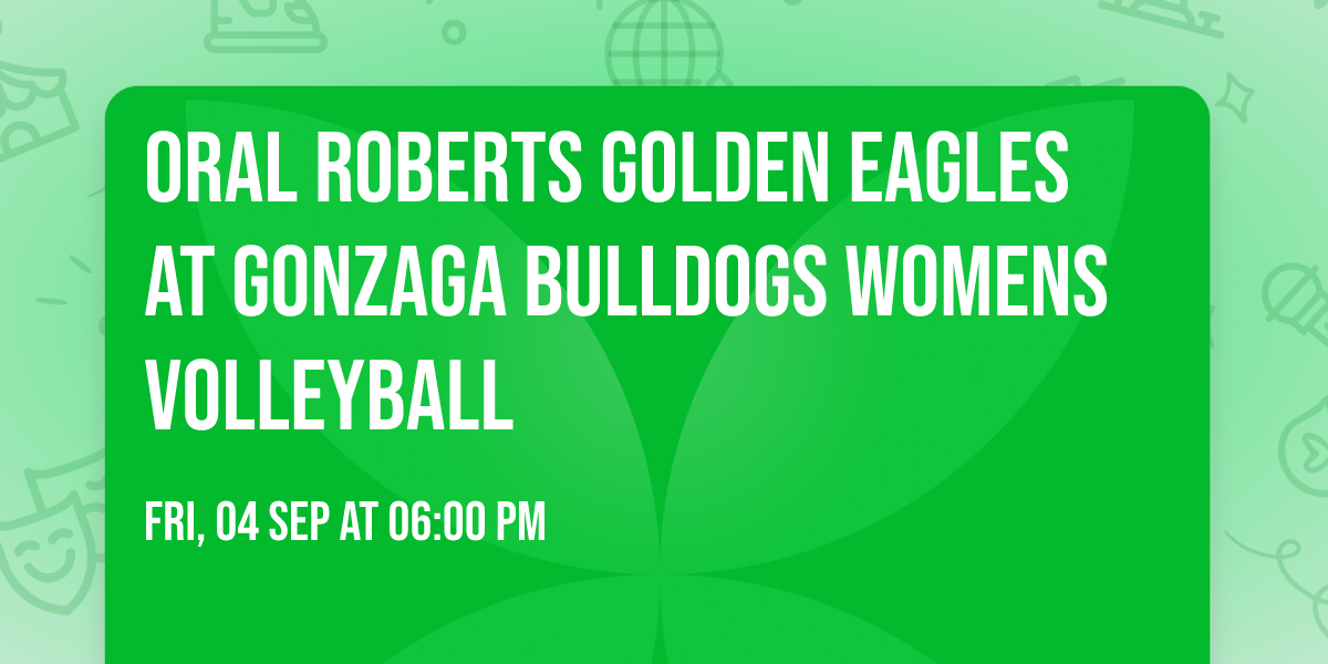 Oral Roberts Golden Eagles at Gonzaga Bulldogs Womens Volleyball