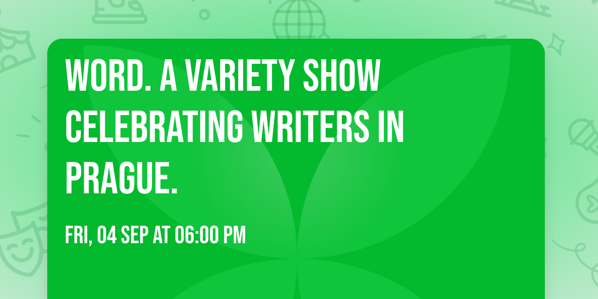 WORD. A Variety Show Celebrating Writers in Prague.