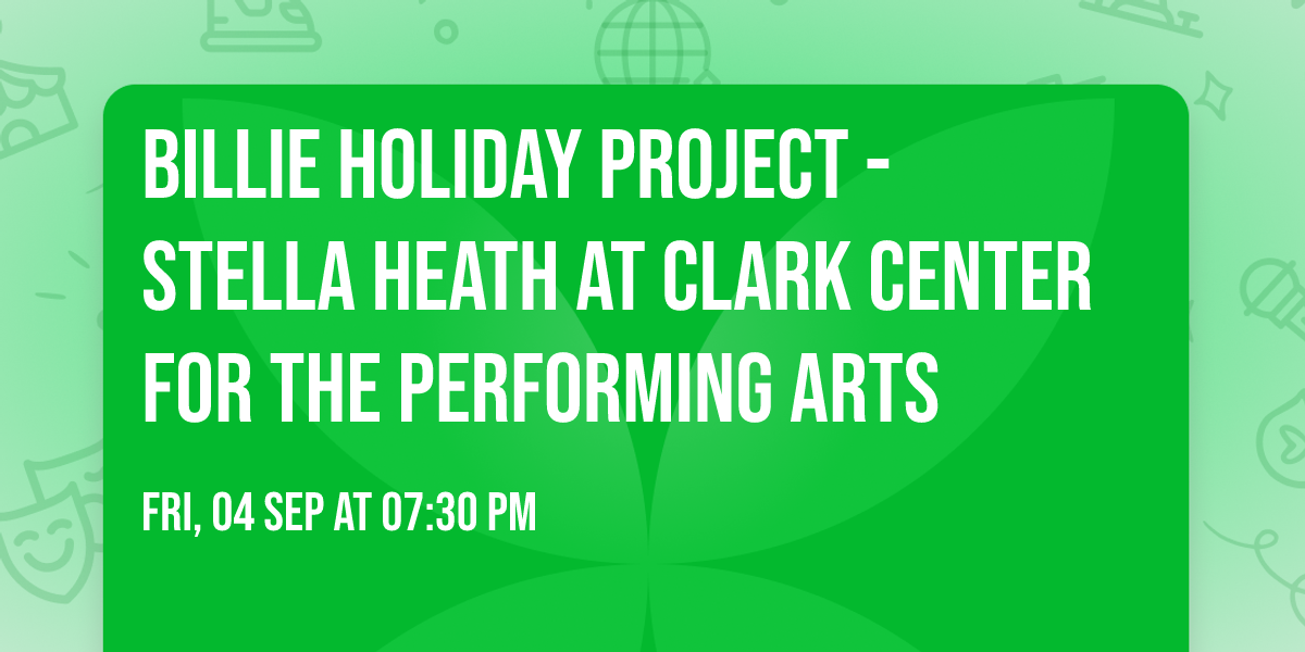 Billie Holiday Project - Stella Heath at Clark Center for the Performing Arts