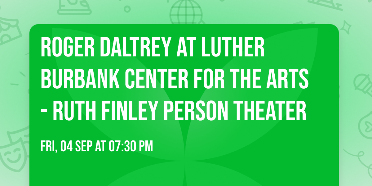 Roger Daltrey at Luther Burbank Center for the Arts - Ruth Finley Person Theater