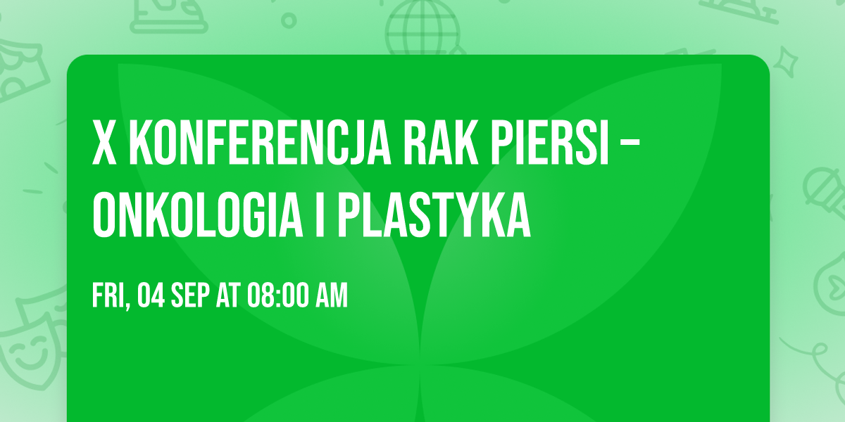 X Konferencja Rak Piersi \u2013 Onkologia i Plastyka