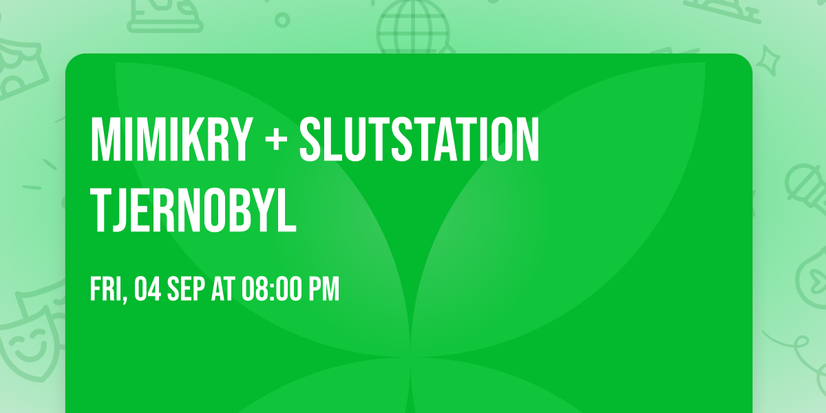 Mimikry + Slutstation Tjernobyl