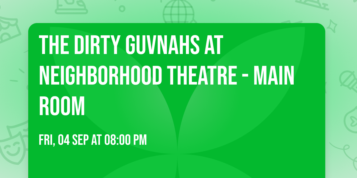 The Dirty Guvnahs at Neighborhood Theatre - Main Room