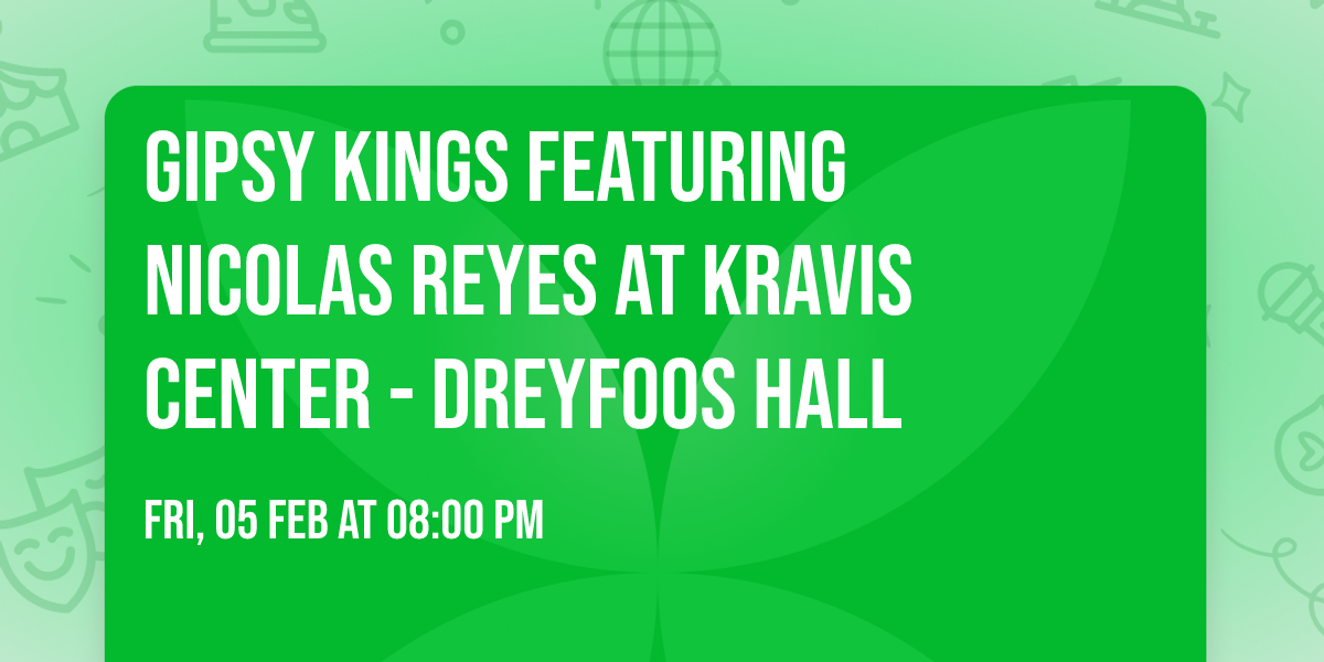 Gipsy Kings featuring Nicolas Reyes at Kravis Center - Dreyfoos Hall