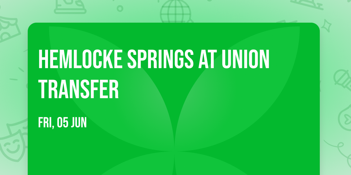 Hemlocke Springs at Union Transfer