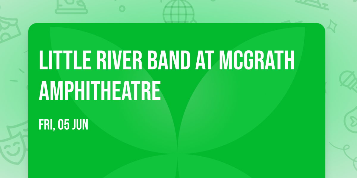 Little River Band at McGrath Amphitheatre