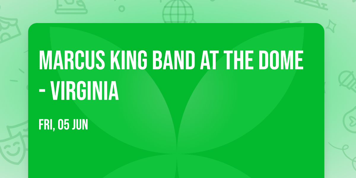 Marcus King Band at The Dome - Virginia