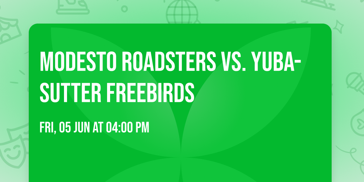 Modesto Roadsters vs. Yuba-Sutter Freebirds