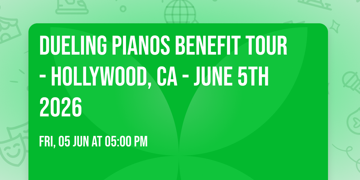 Dueling Pianos Benefit Tour - Hollywood, CA - June 5th 2026