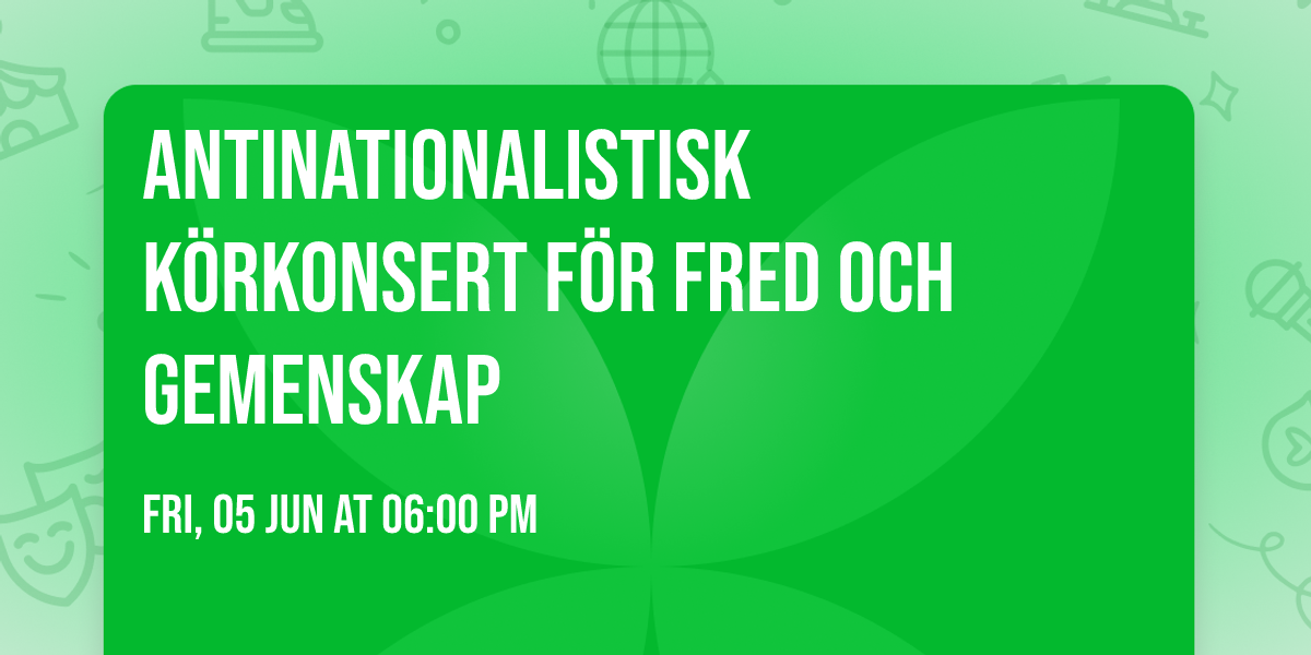 Antinationalistisk k\u00f6rkonsert f\u00f6r fred och gemenskap