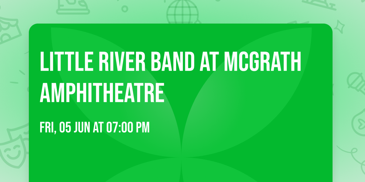 Little River Band at McGrath Amphitheatre