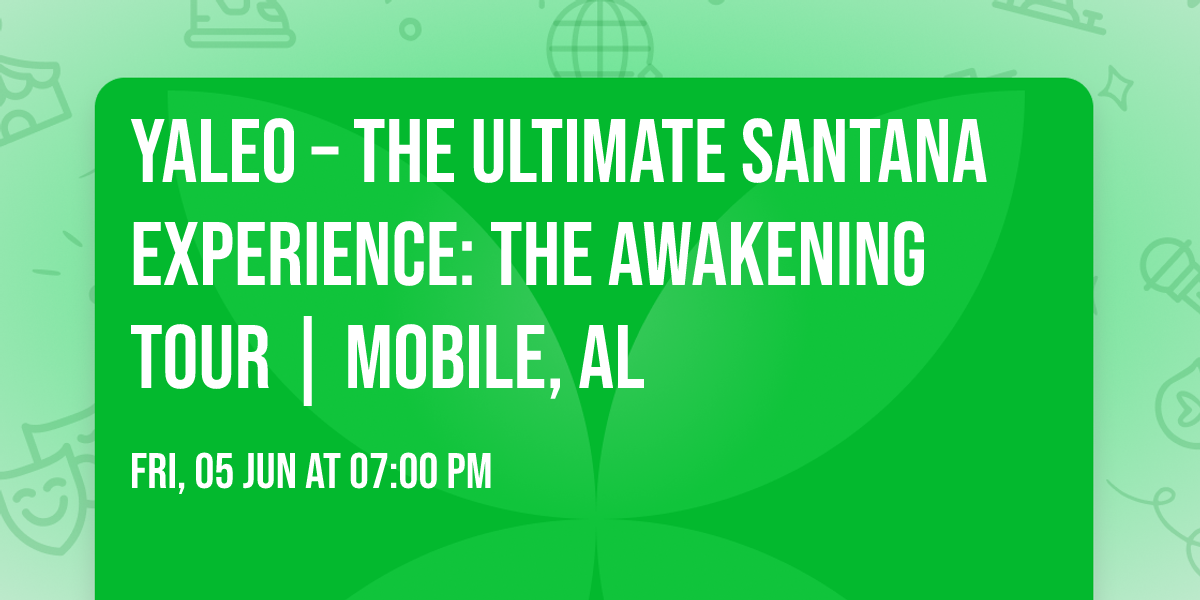 YALEO \u2013 The Ultimate Santana Experience: The Awakening Tour | Mobile, AL