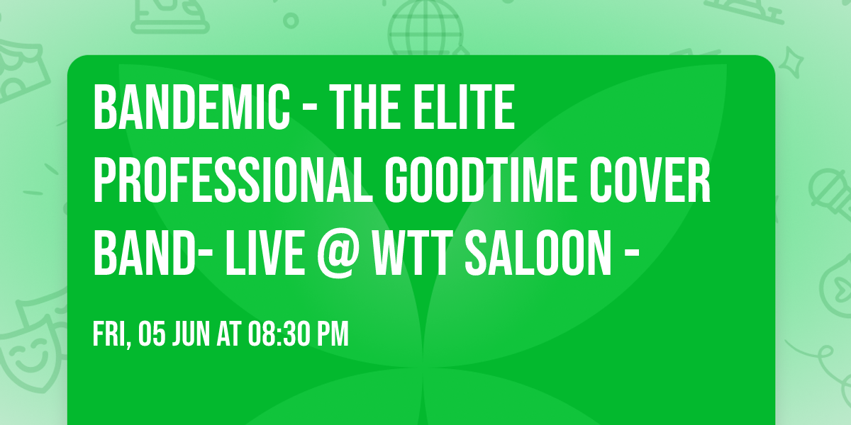Bandemic - The elite professional goodtime cover band- Live @ WTT Saloon - 