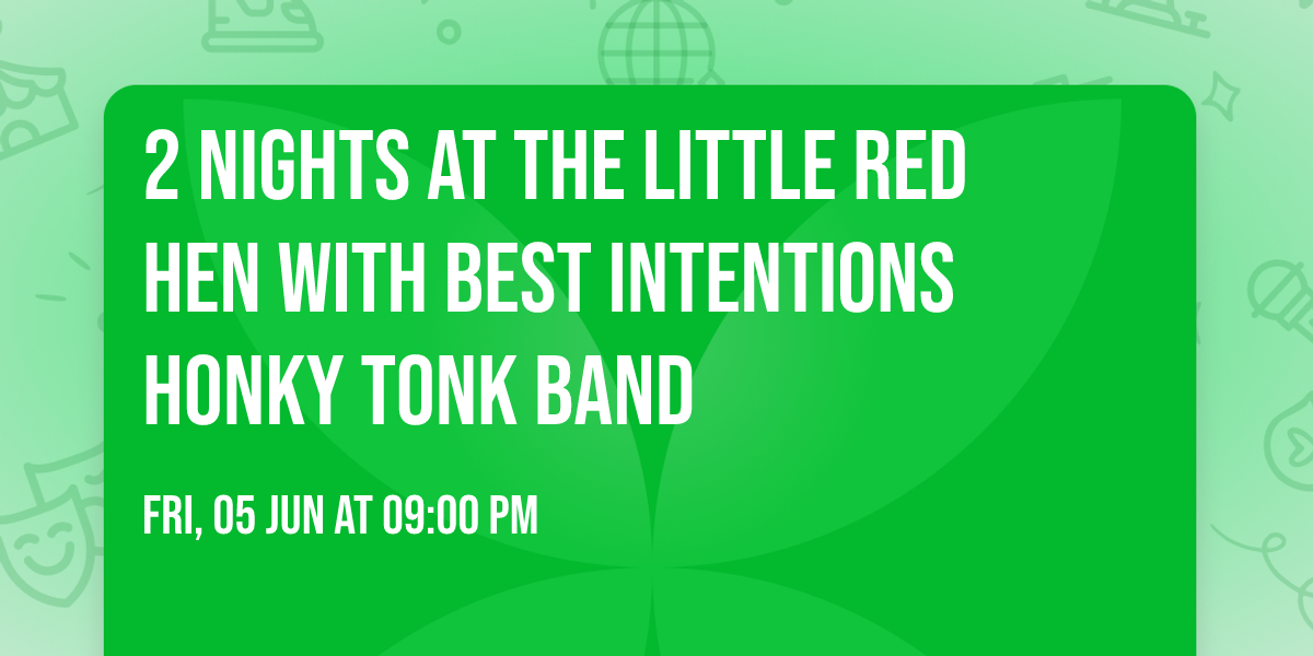 2 Nights at The Little Red Hen with Best Intentions Honky Tonk Band