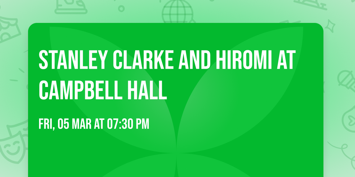 Stanley Clarke and Hiromi at Campbell Hall