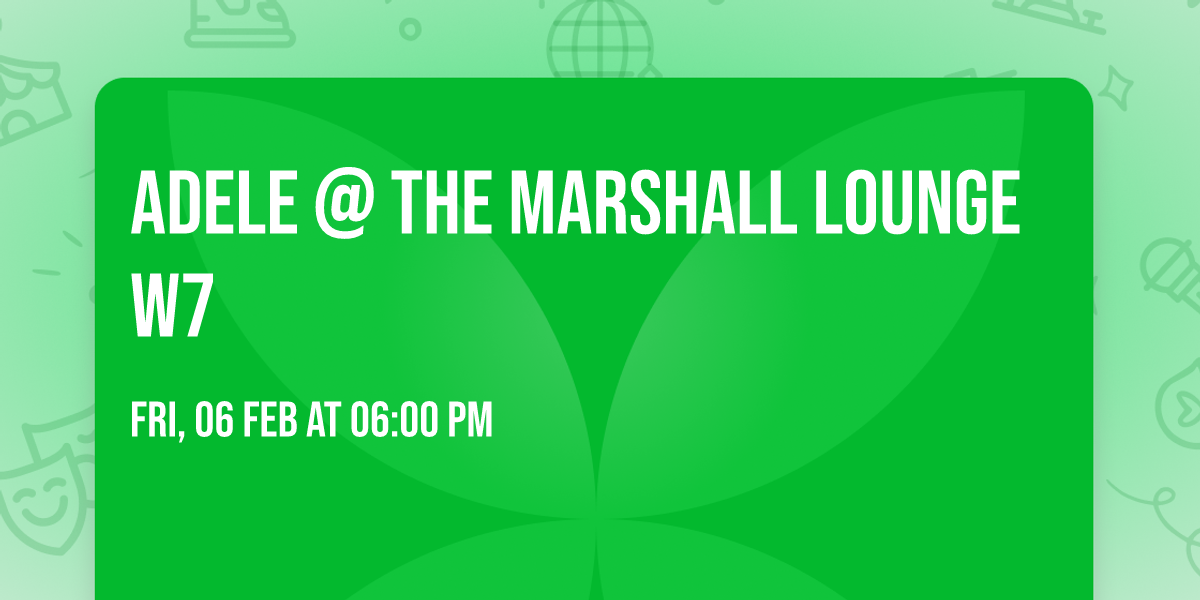 Adele @ The Marshall Lounge W7
