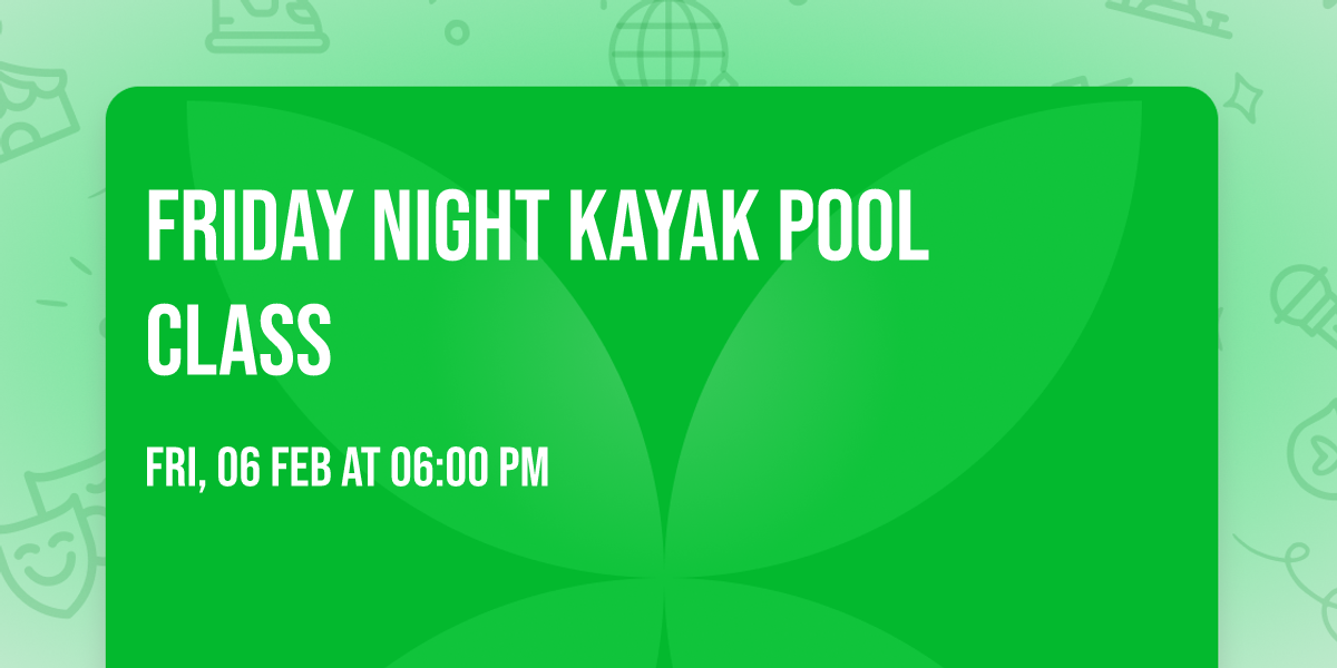 Friday Night Kayak Pool Class 