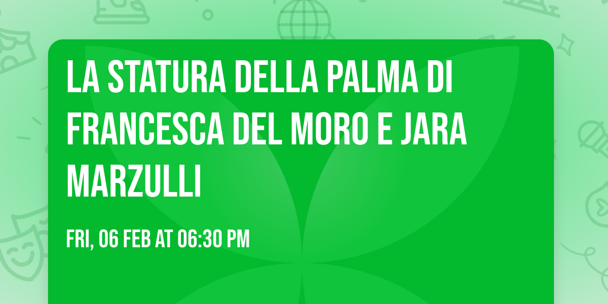 La statura della palma di Francesca Del Moro e Jara Marzulli