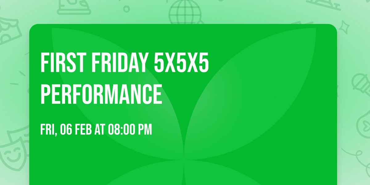 First Friday 5x5x5 Performance 