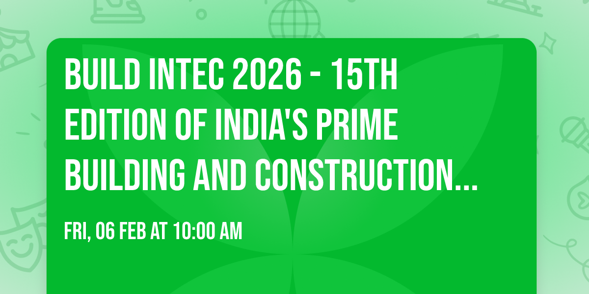 BUILD INTEC 2026 - 15th Edition of India's Prime Building and Construction Trade Fair