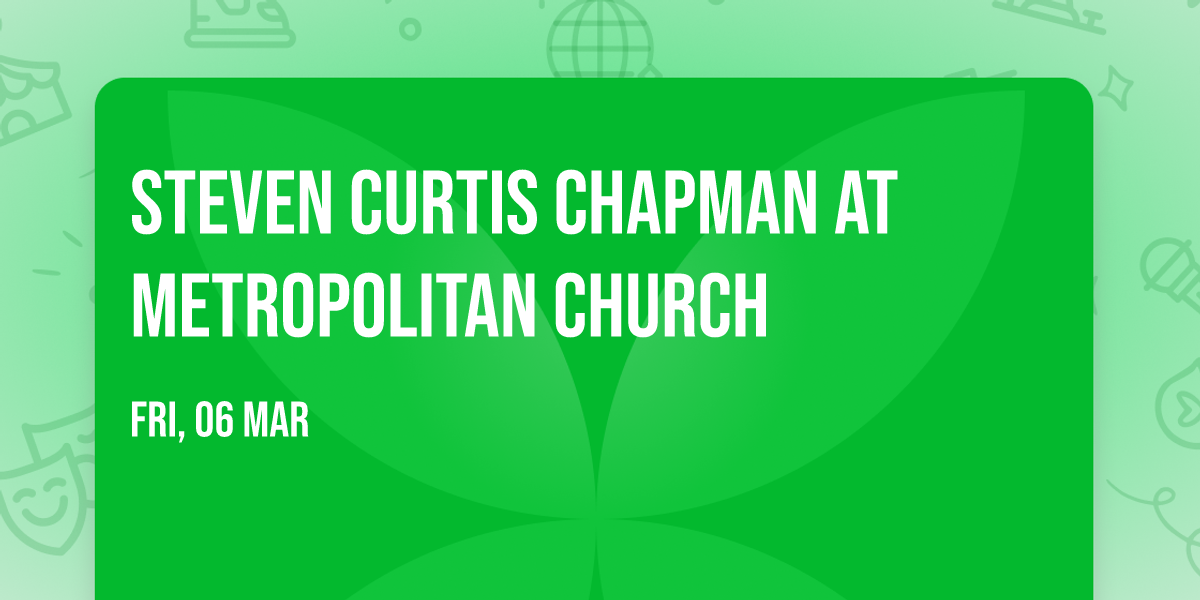 Steven Curtis Chapman at Metropolitan Church