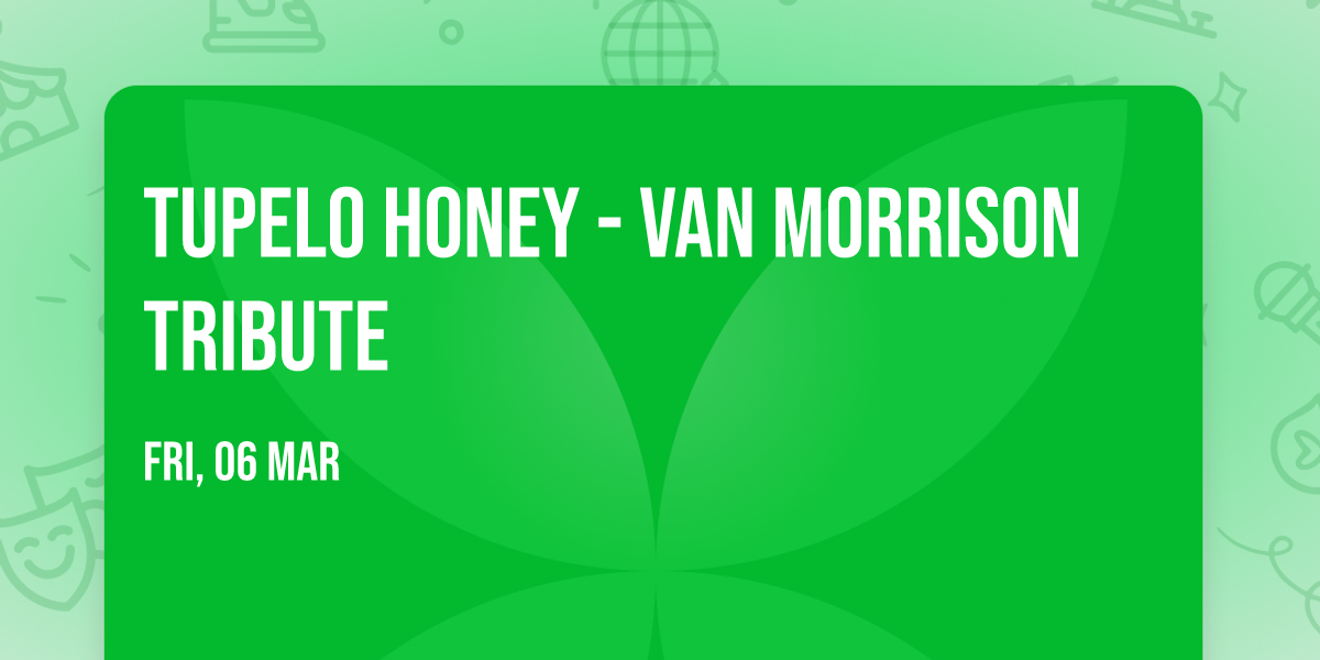 Tupelo Honey - Van Morrison Tribute