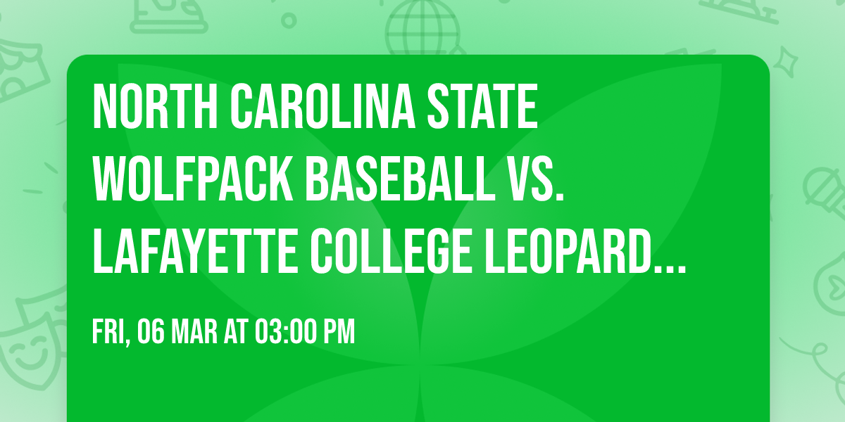 North Carolina State Wolfpack Baseball vs. Lafayette College Leopards Baseball