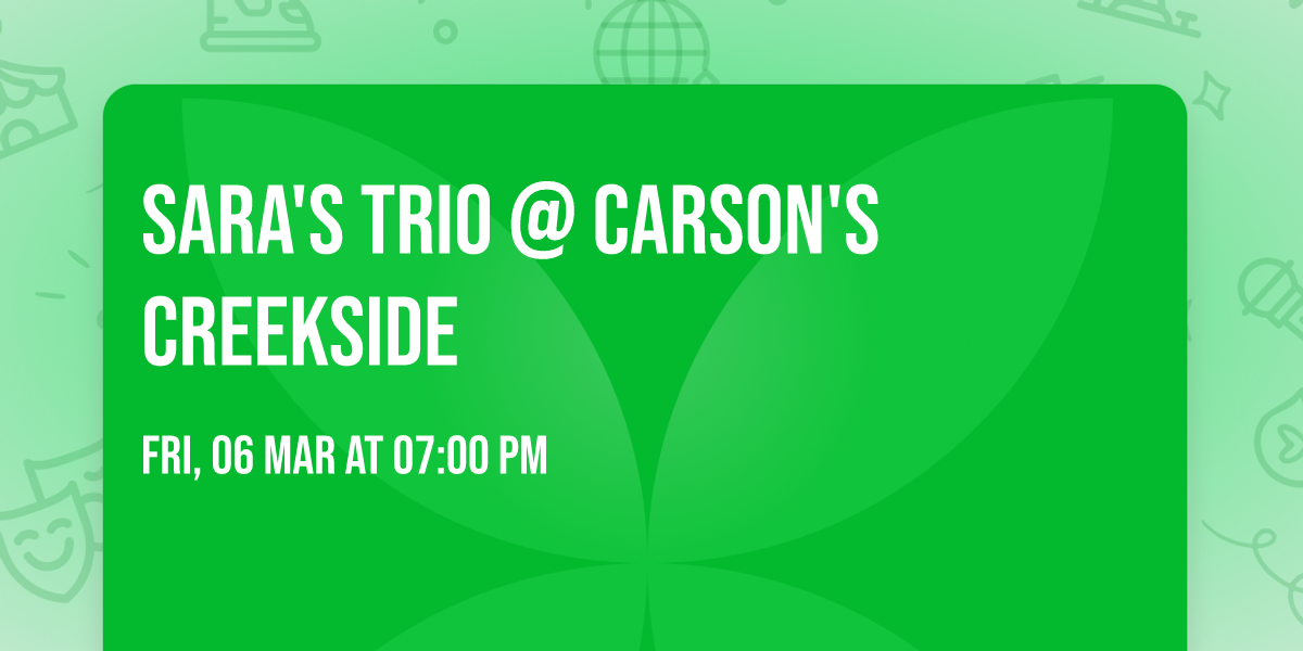 Sara's TRIO @ Carson's Creekside