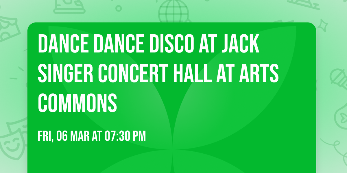 Dance Dance Disco at Jack Singer Concert Hall at Arts Commons