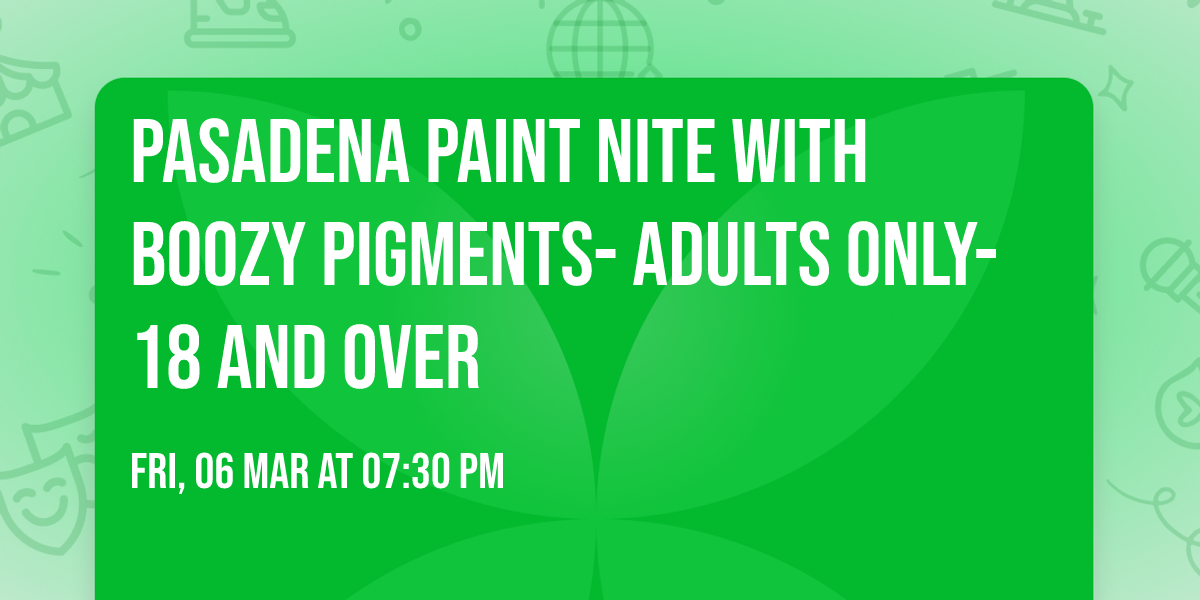 Pasadena Paint Nite with Boozy Pigments- ADULTS ONLY-18 and over