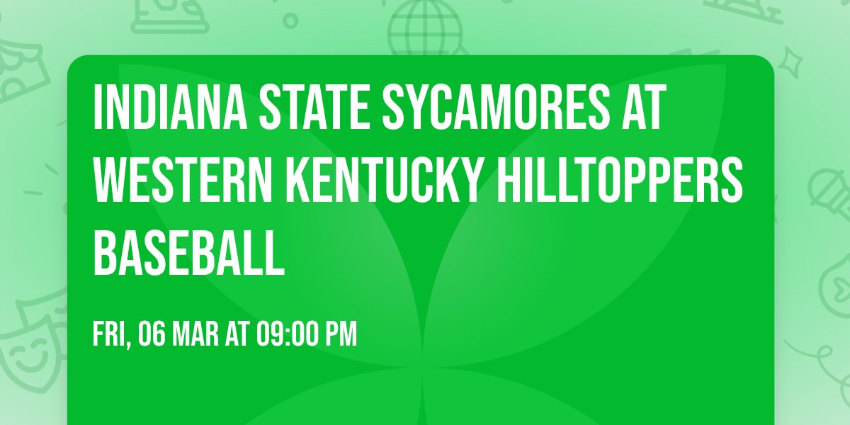 Indiana State Sycamores at Western Kentucky Hilltoppers Baseball